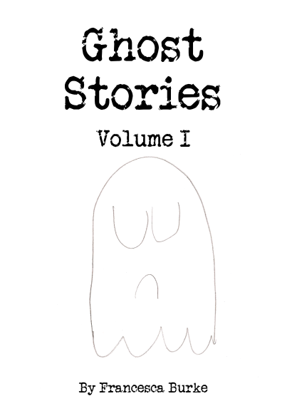 Ghost Stories Volume I by Francesca Burke