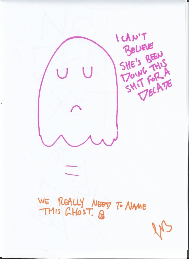 Sharpie sketch of a sad looking ghost with the words 'I can't believe she's been doing this for a decade'