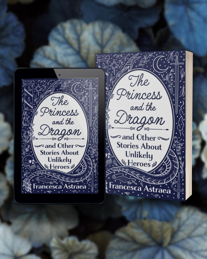 ebook and paperback mockup for 'The Princess and the Dragon and Other Stories About Unlikely Heroes' by Francesca Astraea